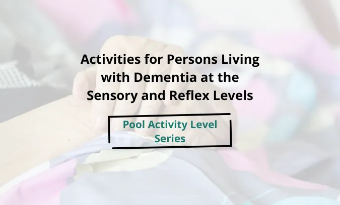 PAL Series: Supporting Persons Living with Dementia at the Sensory and Reflex Levels
